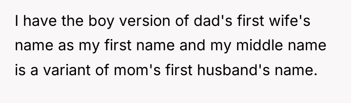 I have the boy version of dad's first wife's name...