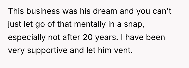 This business was his dream and you can't just let...