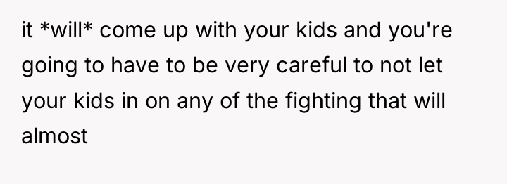 it *will* come up with your kids and you're going...