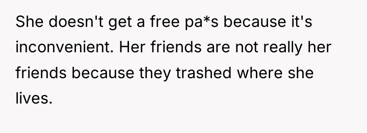 She doesn't get a free pa*s because it's inconvenient. Her...