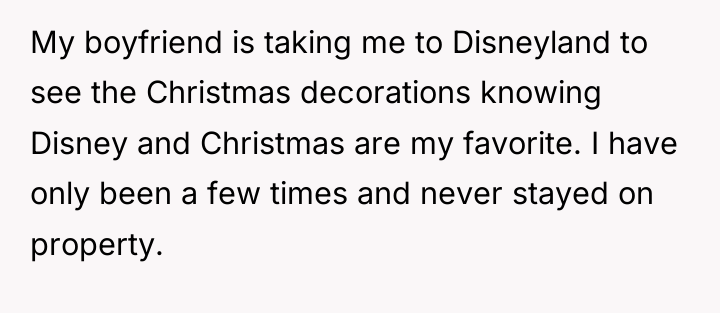 My boyfriend is taking me to Disneyland to see the...