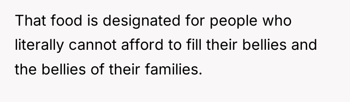 That food is designated for people who literally cannot afford...