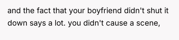 and the fact that your boyfriend didn't shut it down...