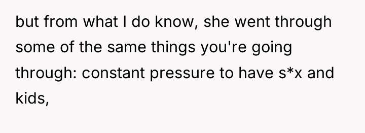 but from what I do know, she went through some...