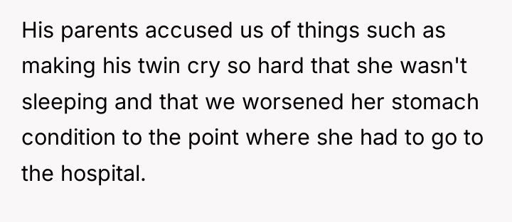 His parents accused us of things such as making his...