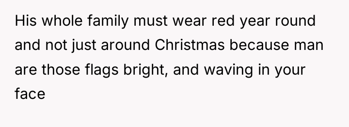 His whole family must wear red year round and not...