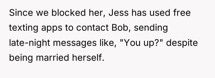 Since we blocked her, Jess has used free texting apps...