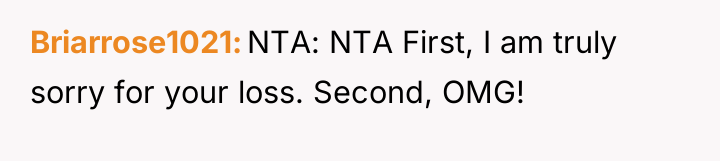 Briarrose1021 NTA: NTA First, I am truly sorry for your...