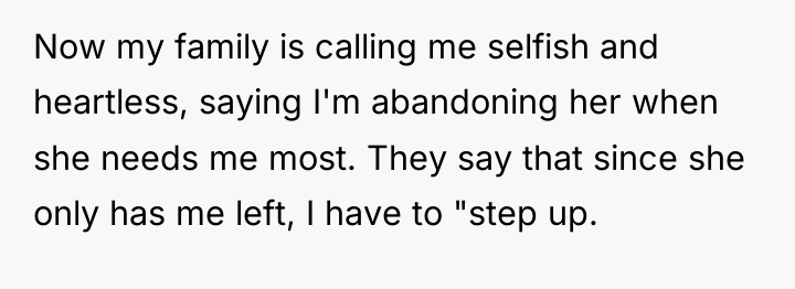 Now my family is calling me selfish and heartless, saying...
