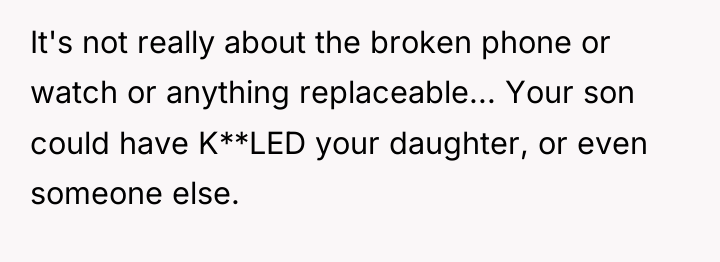 It's not really about the broken phone or watch or...