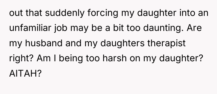 out that suddenly forcing my daughter into an unfamiliar job...