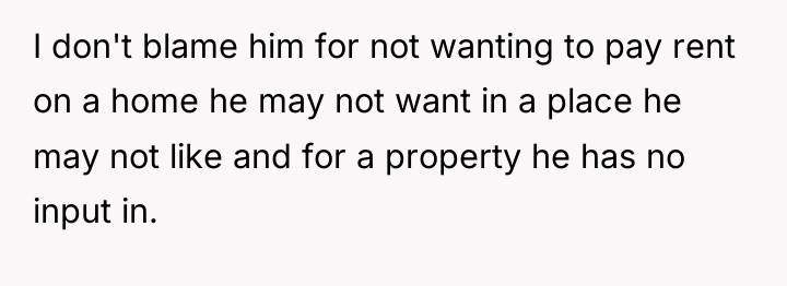 I don't blame him for not wanting to pay rent...