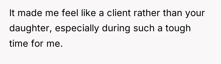 It made me feel like a client rather than your...