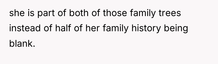 she is part of both of those family trees instead...