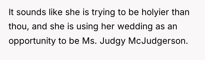 It sounds like she is trying to be holyier than...