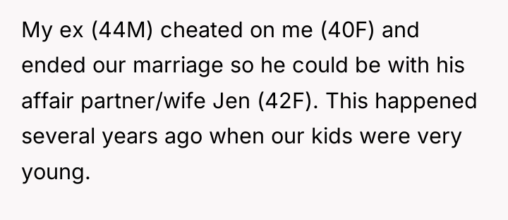 My ex (44M) cheated on me (40F) and ended our...