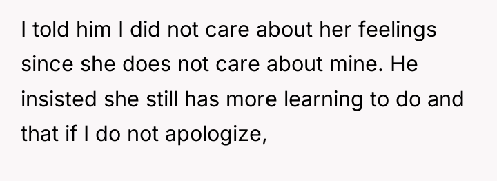 I told him I did not care about her feelings...