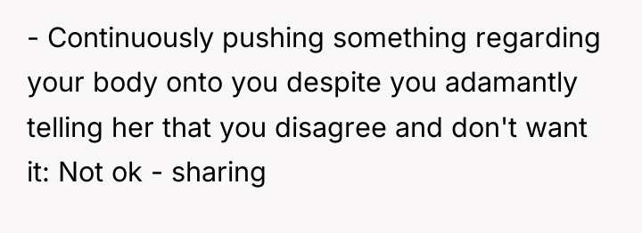 - Continuously pushing something regarding your body onto you despite...
