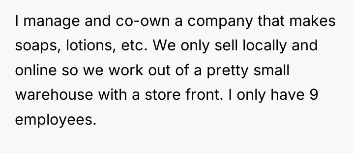 I manage and co-own a company that makes soaps, lotions,...