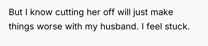 But I know cutting her off will just make things...