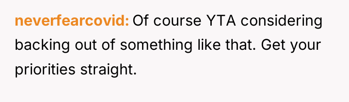 neverfearcovid Of course YTA considering backing out of something like...