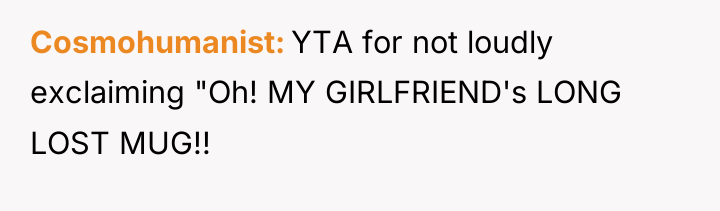 Cosmohumanist YTA for not loudly exclaiming "Oh! MY GIRLFRIEND's LONG...
