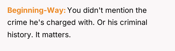 Beginning-Way You didn't mention the crime he's charged with. Or...