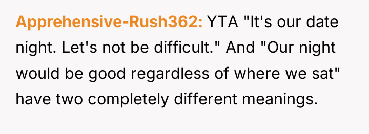 Apprehensive-Rush362 YTA "It's our date night. Let's not be difficult."...