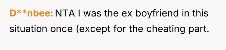 D**nbee NTA I was the ex boyfriend in this situation...