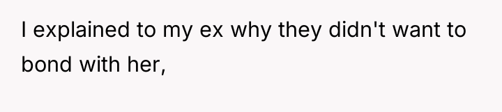 I explained to my ex why they didn't want to...