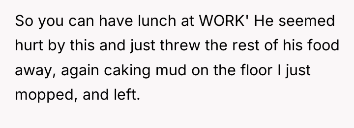 So you can have lunch at WORK' He seemed hurt...