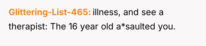 Glittering-List-465 illness, and see a therapist: The 16 year old...
