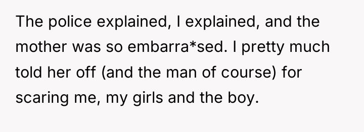 The police explained, I explained, and the mother was so...