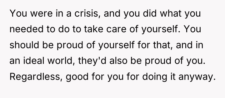 You were in a crisis, and you did what you...