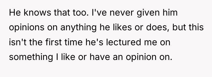 He knows that too. I've never given him opinions on...