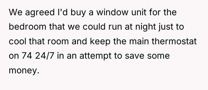 We agreed I'd buy a window unit for the bedroom...