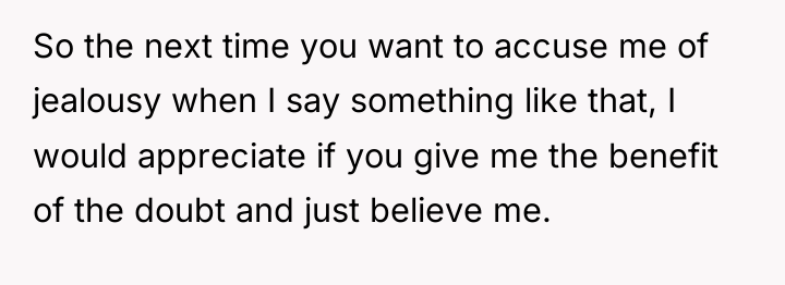 So the next time you want to accuse me of...