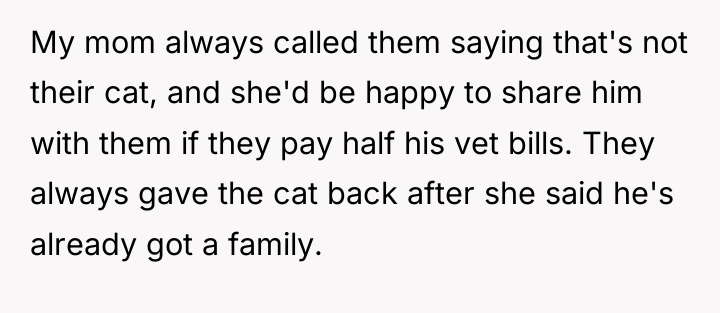 My mom always called them saying that's not their cat,...