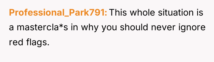 Professional_Park791 This whole situation is a mastercla*s in why you...