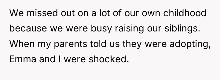 We missed out on a lot of our own childhood...