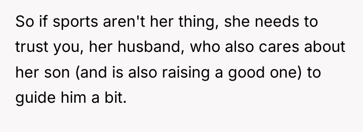 So if sports aren't her thing, she needs to trust...