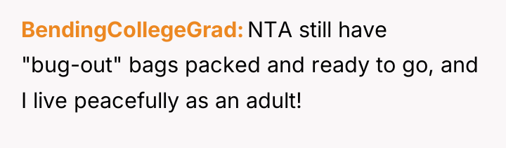 BendingCollegeGrad NTA still have "bug-out" bags packed and ready to...