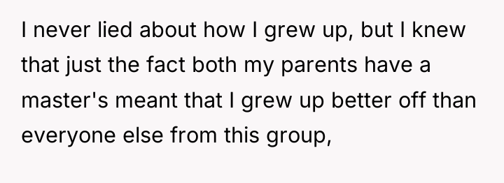 I never lied about how I grew up, but I...