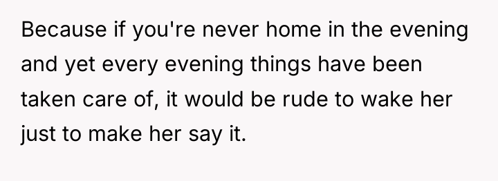 Because if you're never home in the evening and yet...