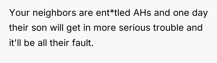 Your neighbors are ent*tled AHs and one day their son...