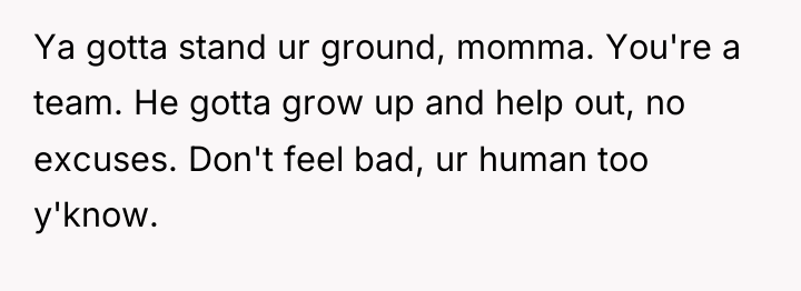 Ya gotta stand ur ground, momma. You're a team. He...