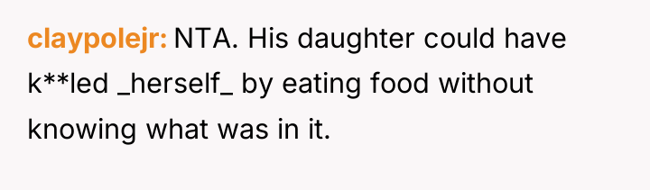 claypolejr NTA. His daughter could have k**led _herself_ by eating...