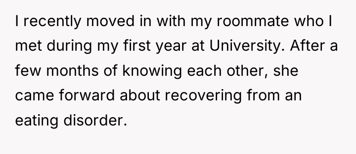 I recently moved in with my roommate who I met...