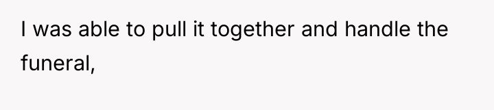 I was able to pull it together and handle the...