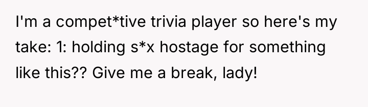 I'm a compet*tive trivia player so here's my take: 1:...
